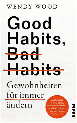 Fester Einband Good Habits, Bad Habits - Gewohnheiten für immer ändern von Wendy Wood