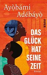 Fester Einband Das Glück hat seine Zeit von Ayobami Adebayo