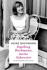Fester Einband Ingeborg Bachmann, meine Schwester von Heinz Bachmann
