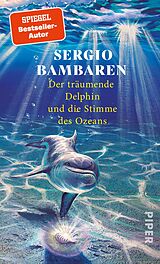 Fester Einband Der träumende Delphin und die Stimme des Ozeans von Sergio Bambaren