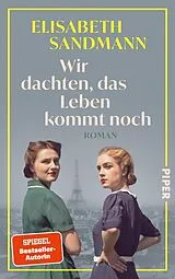 Fester Einband Wir dachten, das Leben kommt noch von Elisabeth Sandmann
