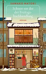 Fester Einband Schnee vor der Freitagsbuchhandlung von Sawako Natori