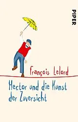 Kartonierter Einband Hector und die Kunst der Zuversicht von François Lelord