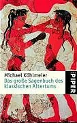 Kartonierter Einband (Kt) Das große Sagenbuch des klassischen Altertums von Michael Köhlmeier