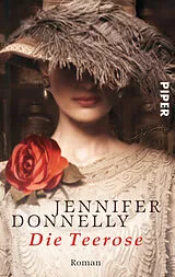 Kartonierter Einband Die Teerose von Jennifer Donnelly