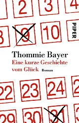 Kartonierter Einband Eine kurze Geschichte vom Glück von Thommie Bayer