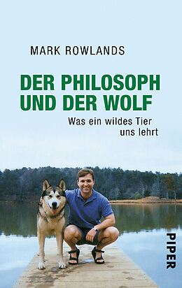 Kartonierter Einband Der Philosoph und der Wolf von Mark Rowlands