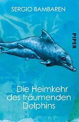 Kartonierter Einband Die Heimkehr des träumenden Delphins von Sergio Bambaren