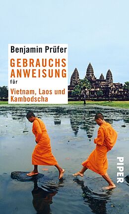 Kartonierter Einband Gebrauchsanweisung für Vietnam, Laos und Kambodscha von Benjamin Prüfer
