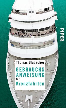 Broschiert Gebrauchsanweisung für Kreuzfahrten von Thomas Blubacher