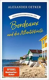 Kartonierter Einband Gebrauchsanweisung für Bordeaux und die Atlantikküste von Alexander Oetker