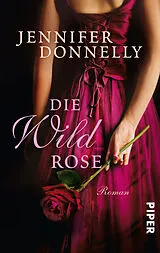 Taschenbuch Die Wildrose von Jennifer Donnelly