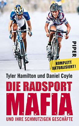 Kartonierter Einband Die Radsport-Mafia und ihre schmutzigen Geschäfte von Tyler Hamilton, Daniel Coyle