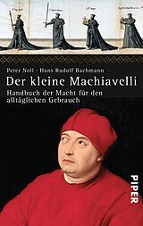 Kartonierter Einband Der kleine Machiavelli von Hans Rudolf Bachmann, Peter Noll
