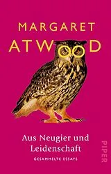 Kartonierter Einband Aus Neugier und Leidenschaft von Margaret Atwood