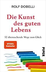 Kartonierter Einband Die Kunst des guten Lebens von Rolf Dobelli