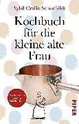 Kartonierter Einband Kochbuch für die kleine alte Frau von Sybil Gräfin Schönfeldt
