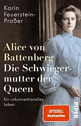 Kartonierter Einband Alice von Battenberg Die Schwiegermutter der Queen von Karin Feuerstein-Praßer