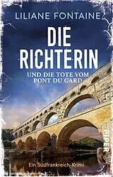 Kartonierter Einband Die Richterin und die Tote vom Pont du Gard von Liliane Fontaine