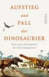 Kartonierter Einband Aufstieg und Fall der Dinosaurier von Steve Brusatte