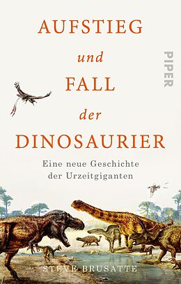 Kartonierter Einband Aufstieg und Fall der Dinosaurier von Steve Brusatte