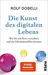 Kartonierter Einband Die Kunst des digitalen Lebens von Rolf Dobelli