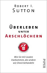 Kartonierter Einband Überleben unter Arschlöchern von Robert I. Sutton