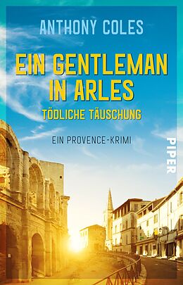 Kartonierter Einband Ein Gentleman in Arles  Tödliche Täuschung von Anthony Coles