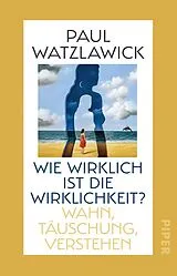 Kartonierter Einband Wie wirklich ist die Wirklichkeit? von Paul Watzlawick