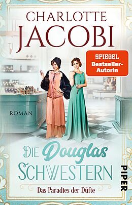 Kartonierter Einband Die Douglas-Schwestern  Das Paradies der Düfte von Charlotte Jacobi