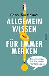Kartonierter Einband Allgemeinwissen für immer merken von Peter Kürsteiner