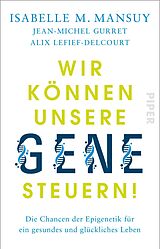 Kartonierter Einband Wir können unsere Gene steuern! von Isabelle M. Mansuy, Jean-Michel Gurret, Alix Lefief-Delcourt