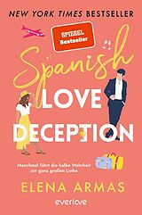 Kartonierter Einband Spanish Love Deception  Manchmal führt die halbe Wahrheit zur ganz großen Liebe von Elena Armas