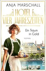 Kartonierter Einband Hotel Vier Jahreszeiten  Ein Traum in Gold von Anja Marschall