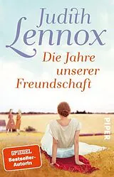Kartonierter Einband Die Jahre unserer Freundschaft von Judith Lennox