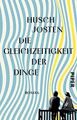 Kartonierter Einband Die Gleichzeitigkeit der Dinge von Husch Josten