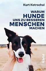 Kartonierter Einband Warum Hunde uns zu besseren Menschen machen von Kurt Kotrschal