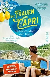 Kartonierter Einband Die Frauen von Capri  Im blauen Meer der Tage von Antonia Riepp