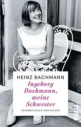 Kartonierter Einband Ingeborg Bachmann, meine Schwester von Heinz Bachmann