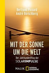 Kartonierter Einband Mit der Sonne um die Welt von Bertrand Piccard, André Borschberg