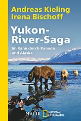Kartonierter Einband Yukon-River-Saga von Andreas Kieling, Irena Bischoff