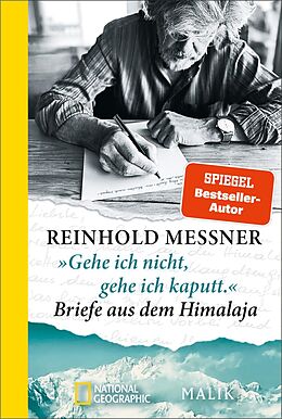 Kartonierter Einband »Gehe ich nicht, gehe ich kaputt.« Briefe aus dem Himalaja von Reinhold Messner