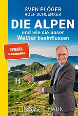 Kartonierter Einband Die Alpen und wie sie unser Wetter beeinflussen von Sven Plöger, Rolf Schlenker
