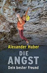 Kartonierter Einband Die Angst, Dein bester Freund von Alexander Huber