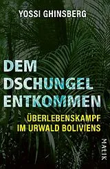 Kartonierter Einband Dem Dschungel entkommen von Yossi Ghinsberg