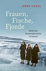 Kartonierter Einband Frauen, Fische, Fjorde von Anne Siegel