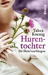 Kartonierter Einband Hurentochter - Die Distel von Glasgow von Tabea Koenig