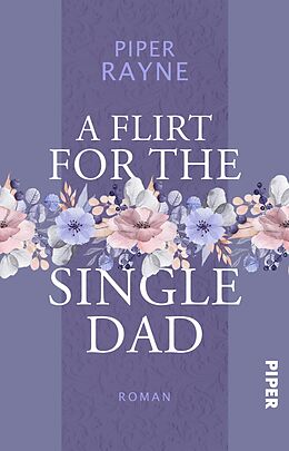 Kartonierter Einband A Flirt for the Single Dad von Piper Rayne