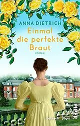 Kartonierter Einband Einmal die perfekte Braut von Anna Dietrich
