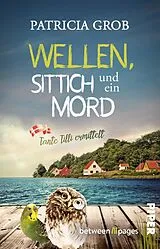 Kartonierter Einband Wellen, Sittich und ein Mord  Tante Tilli ermittelt von Patricia Grob